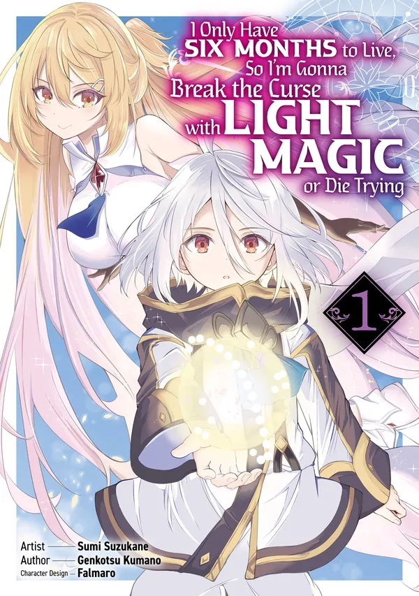 I Only Have Six Months to Live, So I'm Gonna Break the Curse with Light Magic or Die