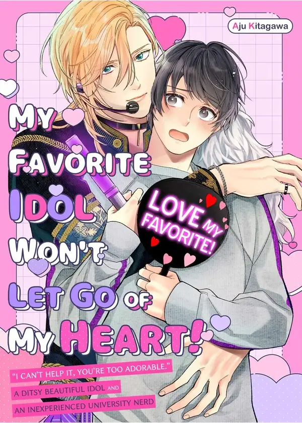 My Favorite Idol Won't Let Go of My Heart! My Favorite Idol Won't Let Go of My Heart!