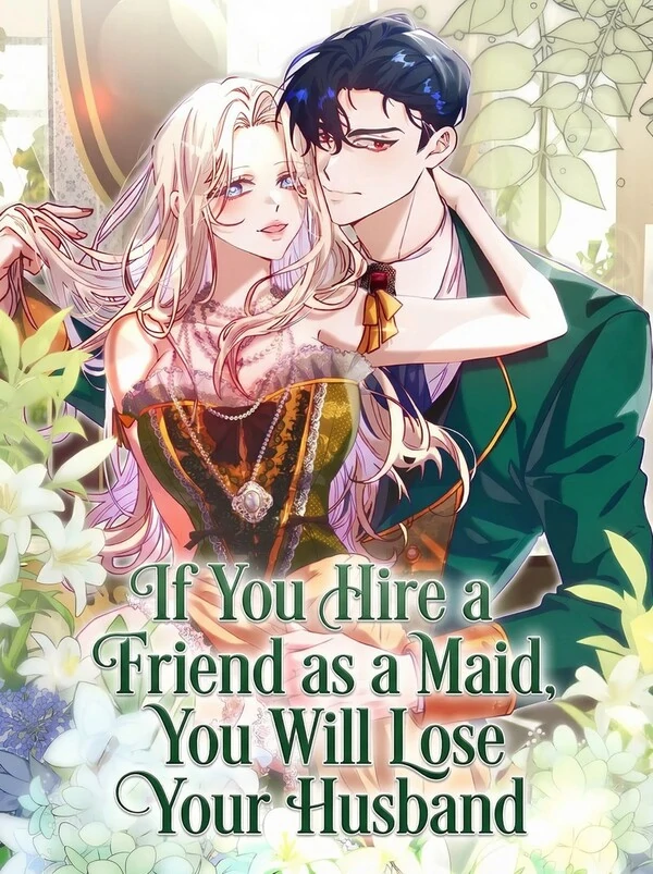 If You Hire a Friend as a Maid, You Will Lose Your Husband