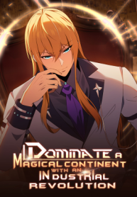 I Dominate a Magical Continent With an Industrial Revolution