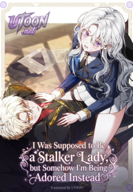 I Was Supposed to Be a Stalker Noble Lady, but Somehow I’m Being Adored Instead
