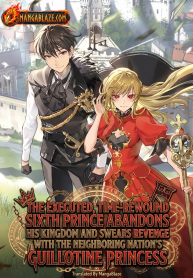 Shokei Sareta Shi ni Modori No Dairoku Ouji wa Kokoku wo Sute, Ringoku no Guillotine Koujo to Fukushuu wo Chikau