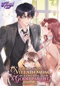 Reborn as the Villain Mom, but I’m Going to Be a Good Parent