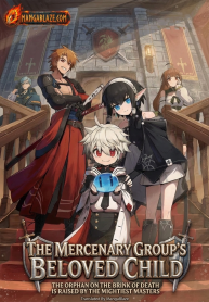 The Mercenary Group’s Beloved Child The Orphan on the Brink of Death is Raised by the Mightiest Masters
