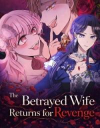 The Betrayed Wife Returns for Revenge