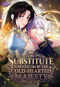 The Substitute is Doted on by the Cold-Hearted Majesty