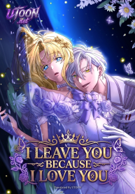 I Leave You Because I Love You