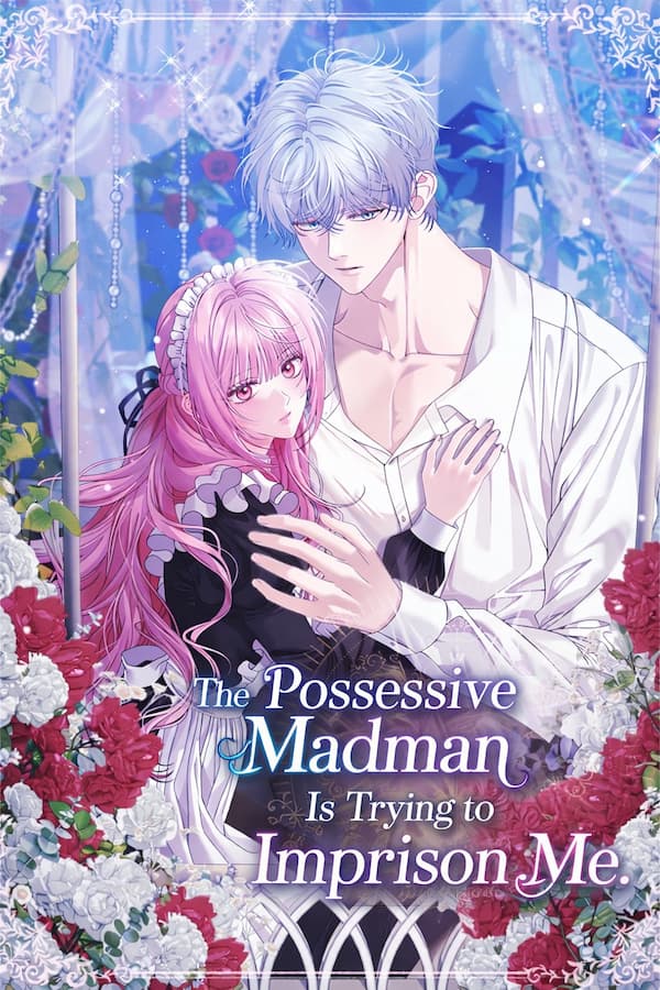 The Possessive Madman Is Trying to Imprison Me