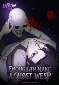 Enough to Make a Ghost Weep