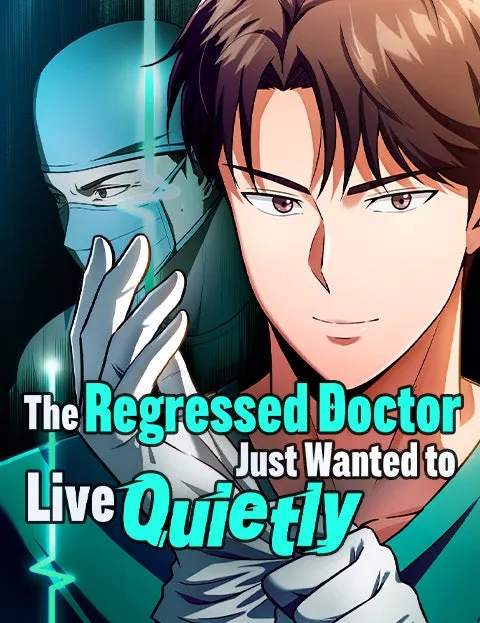 The Regressed DoctorJust Wanted to Live Quietly