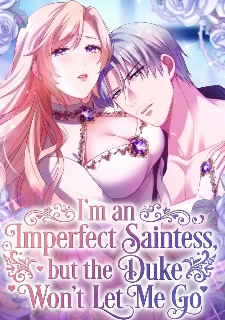 I’m an Imperfect Saintess, but the Duke Won’t Let Me Go