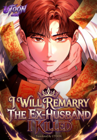 I Will Remarry the Ex-Husband I Killed