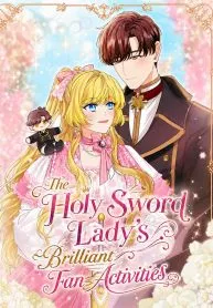 The Holy-Sword Lady’s Glorious Stan Life: I’ll Protect My Beloved Knight with All I’ve Got