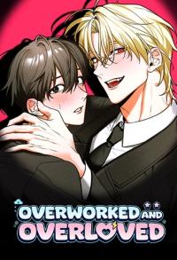 Overworked and Overloved