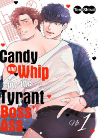 Candy and Whip for the Tyrant Boss' Ass