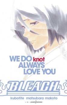 Bleach: We Do Knot Always Love You