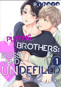 Playing Brothers: Bossy and Undefiled
