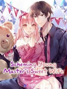 Scheming Young Master'S Sweet Wife