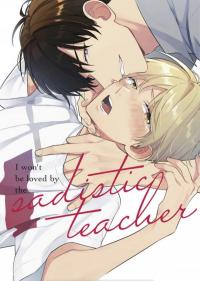 I won't be loved by my sadist teacher