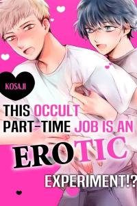 This Occult Part-Time Job is an Erotic Experiment?!