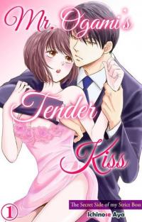 Mr. Ogami's Tender Kiss: The Secret Side of my Strict Boss