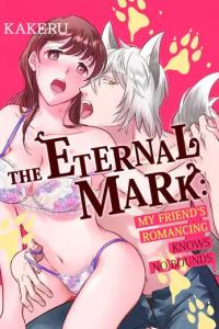 The Eternal Mark: My Friend's Romancing Knows No Bounds