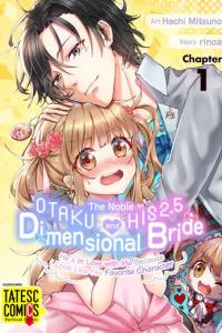 The Noble Otaku and His 2.5 Dimensional Bride ~He's in Love with Me Because I Look Like His Favorite Character~